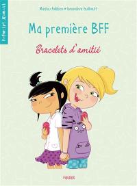 Ma première BFF. Vol. 1. Bracelets d'amitié