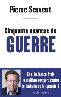 Cinquante nuances de guerre : et si la France était le meilleur rempart contre la barbarie et la tyrannie ?