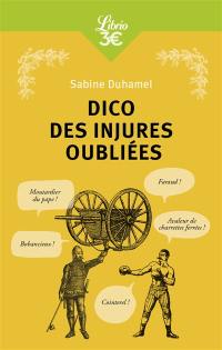 Dico des injures oubliées : foutrebleu ! Abbateur de quilles ! Marpaud ! Salisson !