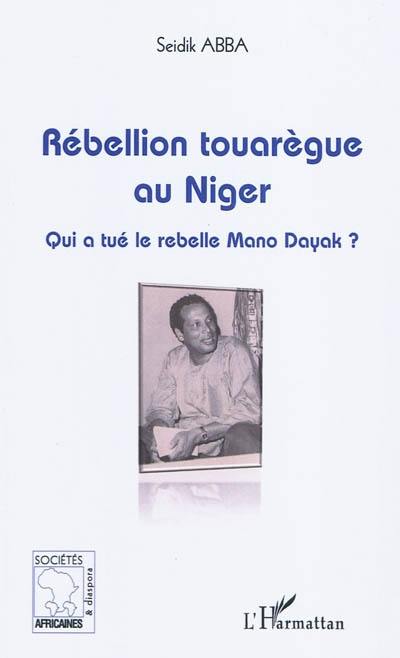 Rébellion touarègue au Niger : qui a tué le rebelle Mano Dayak ?