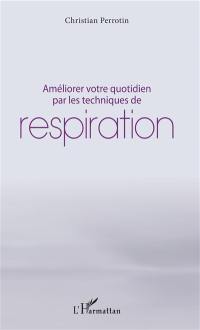 Améliorer votre quotidien par les techniques de respiration