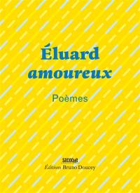 Eluard amoureux : poèmes