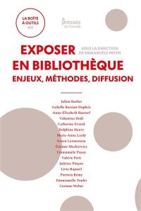 Exposer en bibliothèque : enjeux, méthodes, diffusion