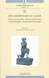 Métamorphoses du sacré : acculturation, inculturation, syncrétisme, fondamentalisme