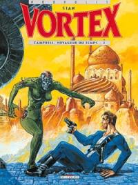 Vortex. Vol. 1. Campbell, voyageur du temps. Vol. 2