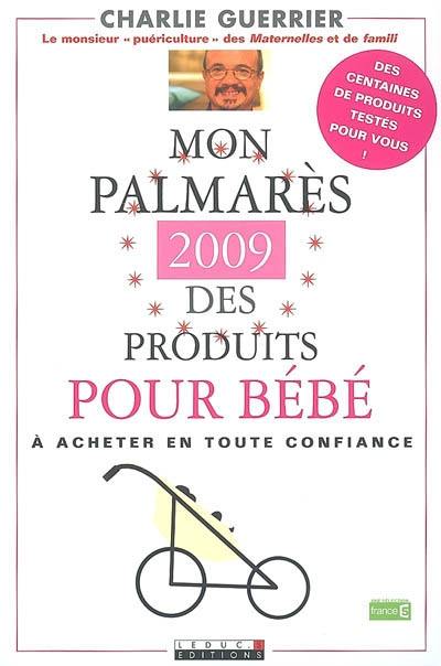 Mon palmarès 2009 des produits pour bébé : les meilleurs produits pour bébé à acheter en toute confiance