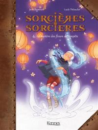 Sorcières-sorcières. Vol. 4. Le mystère des fleurs de tempête