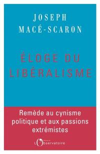 Eloge du libéralisme : remède au cynisme politique et aux passions extrémistes