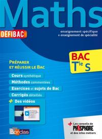 Maths, bac terminale S : enseignement spécifique + enseignement de spécialité : préparer et réussir le bac