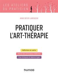 Pratiquer l'art-thérapie : définition et cadre, revue des principaux médiums, cas cliniques et séance-type