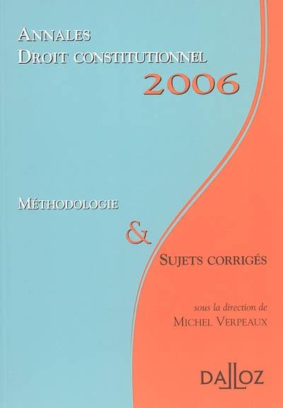 Droit constitutionnel : annales 2006, méthodologie & sujets corrigés