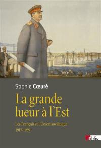 La grande lueur à l'Est : les Français et l'Union soviétique, 1917-1939