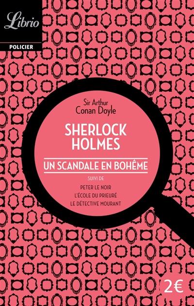 Sherlock Holmes. Un scandale en Bohême. Peter le Noir. L'école du Prieuré