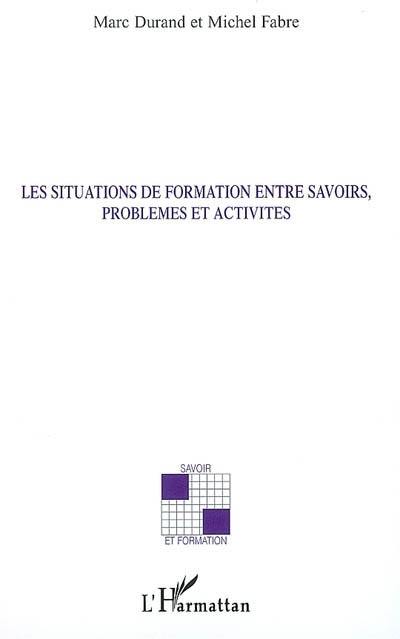 Les situations de formation entre savoirs, problèmes et activités