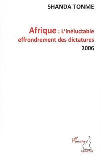 L'Afrique, l'inéluctable effondrement des dictatures : 2006