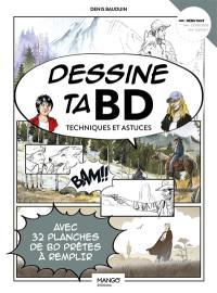 Dessine ta BD : techniques et astuces : avec 32 planches de BD prêtes à remplir, débutant