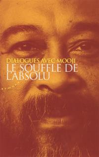 Le souffle de l'absolu : dialogues avec Mooji