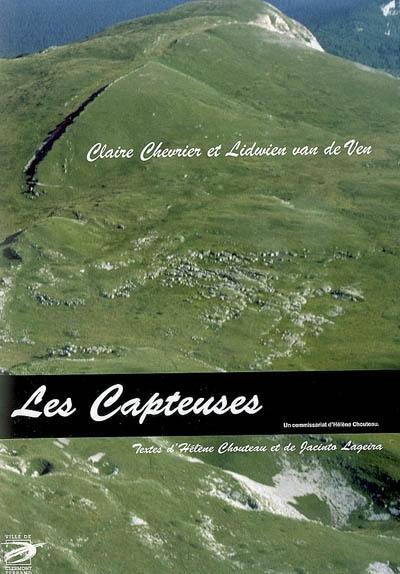 Les capteuses : Claire Chevrier et Lidwien Van de Ven