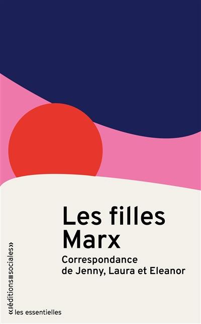 Les filles Marx : correspondance de Jenny, Laura et Eleanor