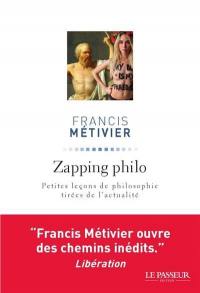 Zapping philo : petites leçons de philosophie tirées de l'actualité