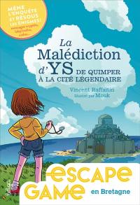 La malédiction d'Ys : de Quimper à la cité légendaire : mène l'enquête et résous les énigmes ! Messages cryptés, labyrinthes, codes...