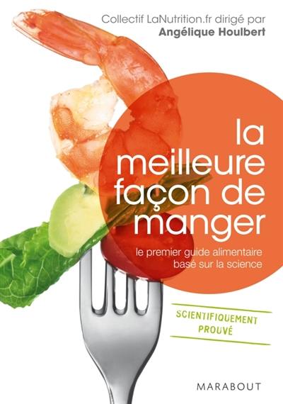 La meilleure façon de manger : le premier guide alimentaire basé sur la science