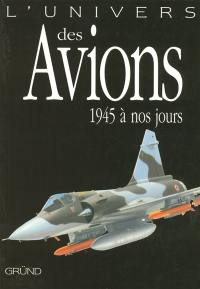 L'univers des avions, 1945 à nos jours