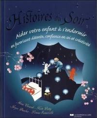 Histoires du soir : aider votre enfant à s'endormir en favorisant détente, confiance en soi et créativité