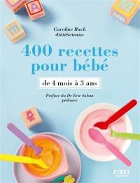 400 recettes pour bébé : de 4 mois à 3 ans