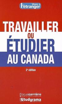 Travailler ou étudier au Canada