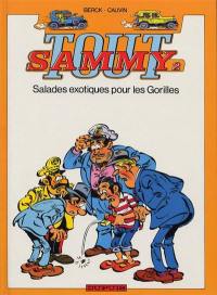 Tout Sammy. Vol. 2. Salades exotiques pour les gorilles