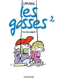 Les gosses. Vol. 2. T'as rien compris !