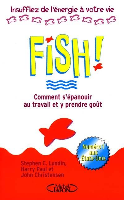 Fish ! : comment s'épanouir au travail et y prendre goût