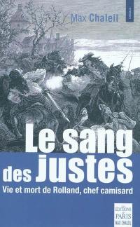 Le sang des justes : vie et mort de Rolland, chef camisard