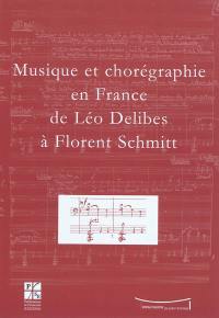 Musique et chorégraphie en France de Léo Delibes à Florent Schmitt : actes de la journée d'étude du 13 juin 2008, Université Jean Monnet, Opéra Théâtre de Saint-Etienne