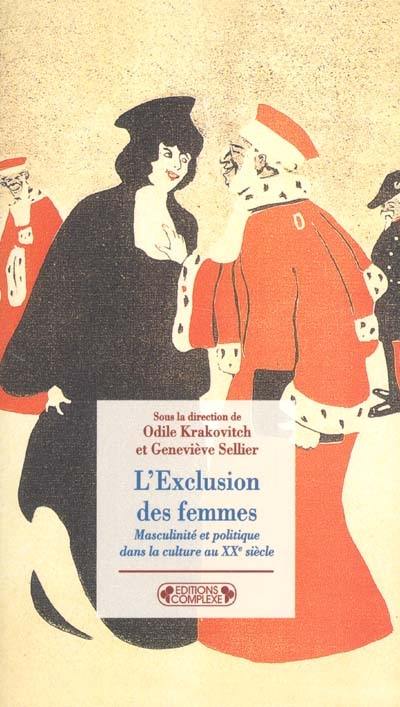 L'exclusion des femmes : masculinité et politique dans la culture au XXe siècle