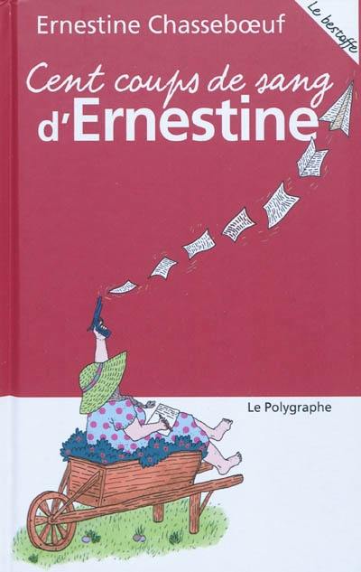 Cent coups de sang d'Ernestine : dictionnaire biographique