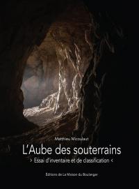 L'Aube des souterrains : essai d'inventaire et de classification