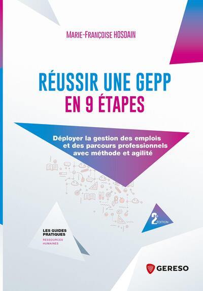 Réussir une GEPP en 9 étapes : déployer la gestion des emplois et des parcours professionnels avec méthode et agilité