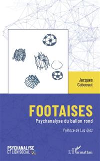 Footaises : psychanalyse du ballon rond