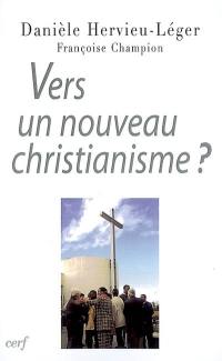 Vers un nouveau christianisme ? : introduction à la sociologie du christianisme occidental