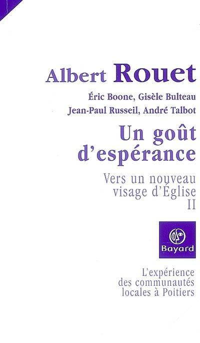 Vers un nouveau visage d'Eglise : l'expérience de communautés locales à Poitiers. Vol. 2. Un goût d'espérance