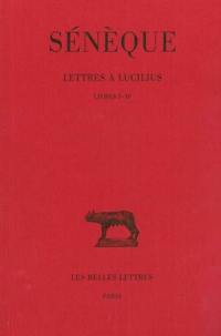 Lettres à Lucilius. Vol. 1. Livres I-IV