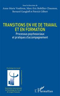 Transitions en vie de travail et en formation : processus psychosociaux et pratiques d'accompagnement