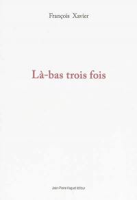 Là-bas trois fois