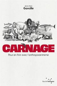 Carnage : pour en finir avec l'anthropocentrisme