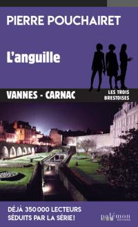 Les trois Brestoises. Vol. 13. L'anguille : Vannes-Carnac