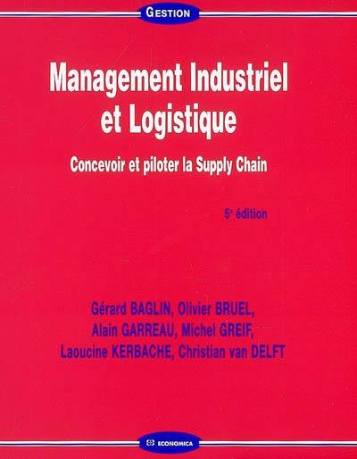 Management industriel et logistique : concevoir et piloter la supply chain