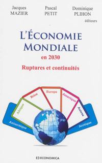 L'économie mondiale en 2030 : ruptures et continuités