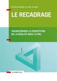 Le recadrage : transformer la perception de la réalité avec la PNL